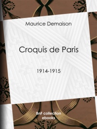 Maurice Demaison et Henri de Régnier - Croquis de Paris - 1914-1915.