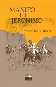 Maurice Deniset-Bernier - Manito et Jéronimo.