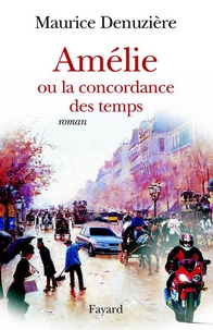 Maurice Denuzière - Amélie ou la concordance des temps.