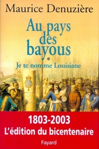 Maurice Denuzière - Au pays des bayous, tome 1 - Je te nomme Louisiane.