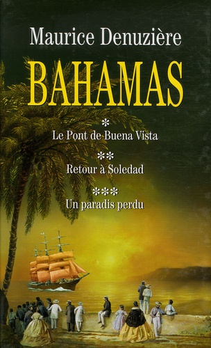 Maurice Denuzière - Bahamas  : Coffret en 3 volumes : Tome 1, Le Pont de Buena Vista ; Tome 2, Retour à Soledad ; Tome 3, Un paradis perdu.