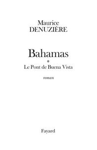 Maurice Denuzière - Bahamas, tome 1 - Le Pont de Buena Vista.