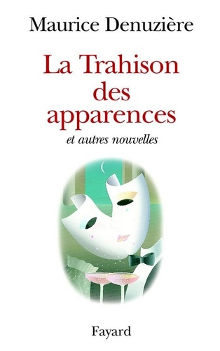 La Trahison des apparences. Et autres nouvelles