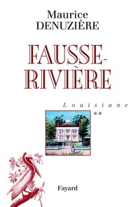 Maurice Denuzière - Louisiane, tome 2 - Fausse-Rivière.