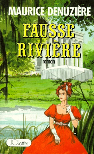 Maurice Denuzière - Louisiane Tome 2 : Fausse-Riviere.