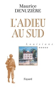 Maurice Denuzière - Louisiane, tome 5 - L' Adieu au Sud.