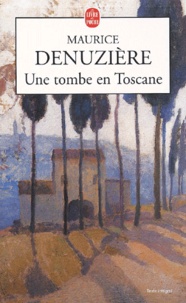 Maurice Denuzière - Une Tombe En Toscane.