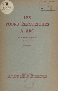 Maurice Déribéré - Les fours électriques à arc.