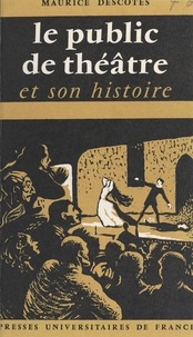 Maurice Descotes - Le public de théâtre et son histoire.