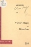 Maurice Descotes et Michel J. Minard - Victor Hugo et Waterloo.