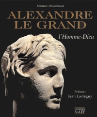 Maurice Dessemond - Alexandre le Grand - L'Homme-Dieu.