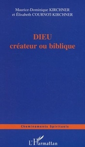 Maurice-Dominique Kirchner et Elisabeth Cournot-Kirchner - Dieu créateur ou biblique.
