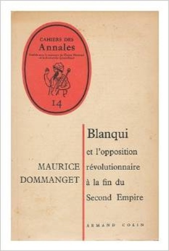 Maurice Dommanget - Blanqui et l'opposition révolutionnaire à la fin du Second Empire.