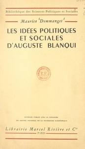 Maurice Dommanget - Les idées politiques et sociales d'Auguste Blanqui.