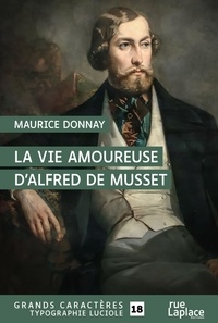 Maurice Donnay - La vie amoureuse d'Alfred de Musset.