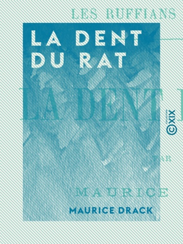 La Dent du rat. Les Ruffians de Paris