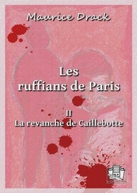 Maurice Drack - Les ruffians de Paris - Tome II - La revanche de Caillebotte.