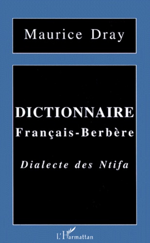 Maurice Dray - Dictionnaire Francais-Berbere. Dialecte Des Ntifa.