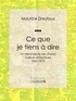 Maurice Dreyfous et  Ligaran - Ce que je tiens à dire - Un demi-siècle de choses vues et entendues, 1862-1872.
