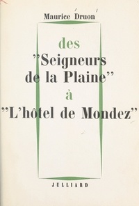 Maurice Druon - Des "Seigneurs de la plaine" à "l'Hôtel de Mondez" : nouvelles.