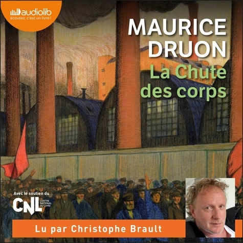 Maurice Druon et Christophe Brault - La Chute des Corps - Les Grandes familles, T2.