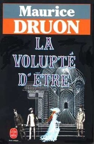 Maurice Druon - La volupté d'être.