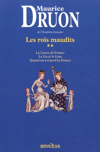 Maurice Druon - Les Rois maudits Tome 2 : La Louve de France ; Le Lis et le Lion ; Quand un roi perd la France.