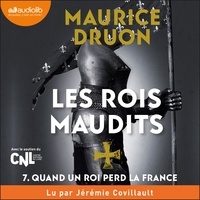 Maurice Druon - Les Rois maudits Tome 7 : Quand un roi perd la France.