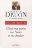 Maurice Druon - Mémoires - Tome 2, C'était ma guerre, ma France et ma douleur.
