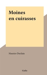 Maurice Duclain - Moines en cuirasses.