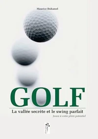 Golf : la vallée secrète et le swing parfait
