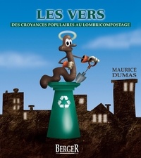 Maurice Dumas - Les vers, 2e édition - Des croyances populaires au lombricompostage.