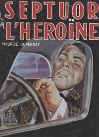 Maurice Duperray - Septuor à l'héroïne.