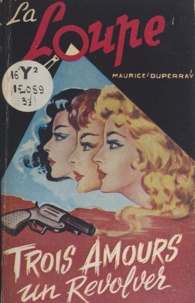 Maurice Duperray et Y. Martin - Trois amours, un revolver.
