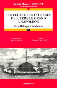 Les Flottilles Cotieres De Pierre Le Grand A Napoleon. De La Baltique A La Manche