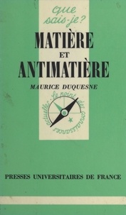 Maurice Duquesne et Paul Angoulvent - Matière et antimatière.