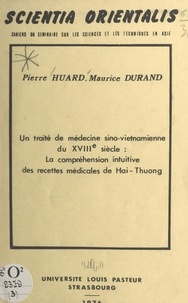 Maurice Durand et Pierre Huard - Un traité de médecine sino-vietnamienne du XVIIIe siècle - La compréhension intuitive des recettes médicales de Hai-Thuong.