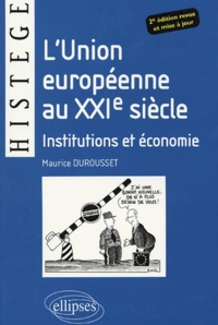 Maurice Durousset - L'union européenne au xxième siècle : institutions et économie.