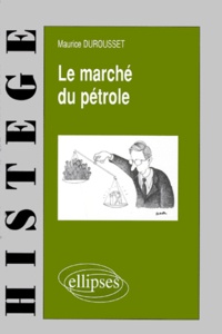 Maurice Durousset - Le marché du pétrole.