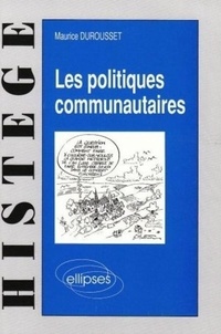 Maurice Durousset - Les Politiques Communautaires : De La Ceca Au Traite De Maastricht.