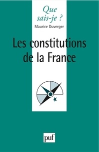 Maurice Duverger - Les constitutions de la France.