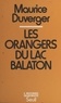 Maurice Duverger et Jean-Claude Guillebaud - Les orangers du lac Balaton.