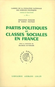 Maurice Duverger - Partis politiques et classes sociales en France.