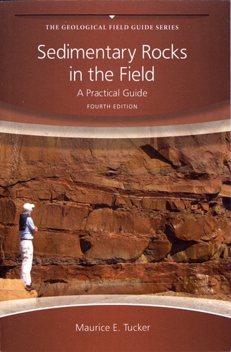 Sedimentary Rocks in the Field. A Practical Guide 4th edition