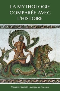 Maurice-Elisabeth Lavergne de Tressan - La Mythologie comparée avec l’Histoire - TOME I et II.