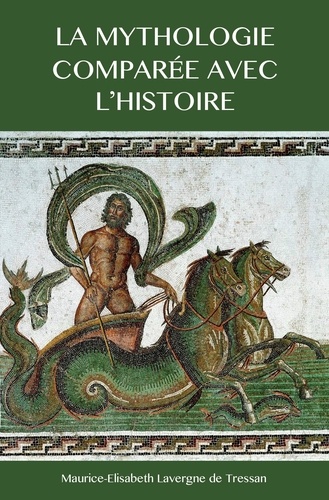 La Mythologie comparée avec l’Histoire. TOME I et II