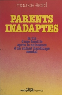 Maurice Erard - Parents inadaptés - La vie d'une famille après la naissance d'un enfant handicapé mental.