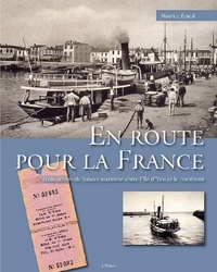 Maurice Esseul - En route pour la France - Trois siècles de liaison maritime entre l'île d'Yeu et le continent.