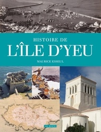 Maurice Esseul - Histoire de l'île d'Yeu.