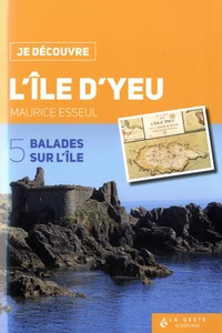 Maurice Esseul - L'île d'Yeu : 5 balades sur l'île.